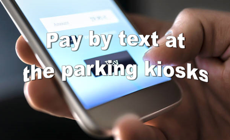 Pay by text at the parking kiosks