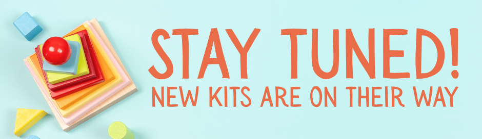 Stay tuned for new kits getting ready to circulate!